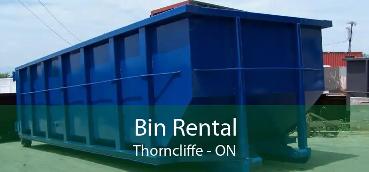 Bin Rental Thorncliffe - ON