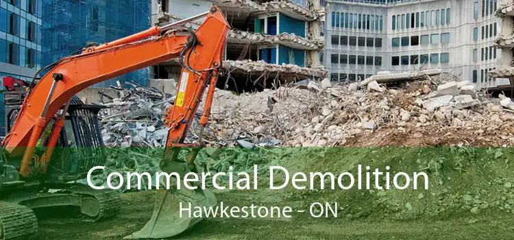 Commercial Demolition Hawkestone - ON