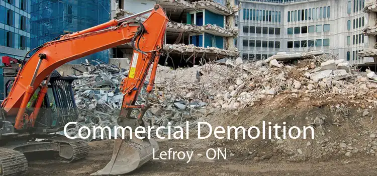 Commercial Demolition Lefroy - ON