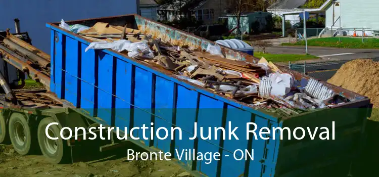 Construction Junk Removal Bronte Village - ON