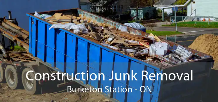 Construction Junk Removal Burketon Station - ON