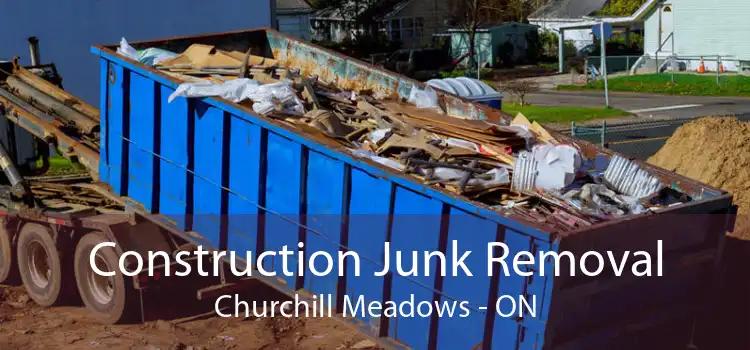 Construction Junk Removal Churchill Meadows - ON