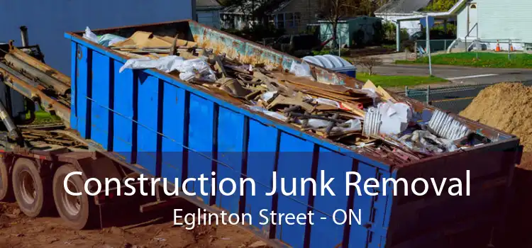 Construction Junk Removal Eglinton Street - ON
