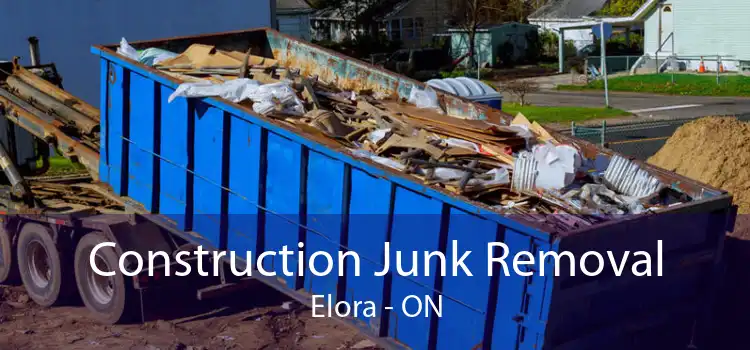 Construction Junk Removal Elora - ON