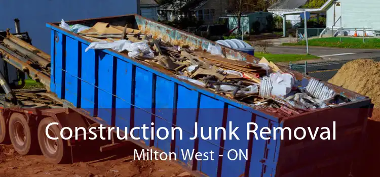 Construction Junk Removal Milton West - ON