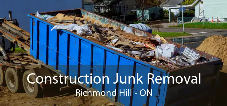 Construction Junk Removal Richmond Hill - ON