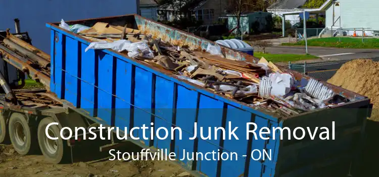 Construction Junk Removal Stouffville Junction - ON