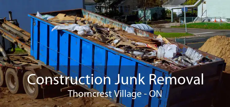 Construction Junk Removal Thorncrest Village - ON