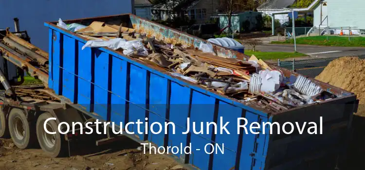 Construction Junk Removal Thorold - ON