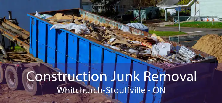 Construction Junk Removal Whitchurch-Stouffville - ON