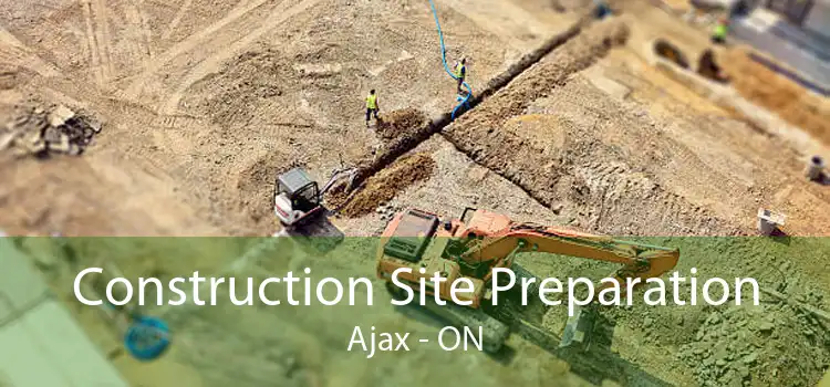 Construction Site Preparation Ajax - ON