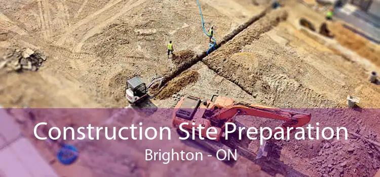 Construction Site Preparation Brighton - ON