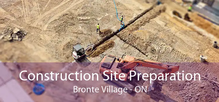Construction Site Preparation Bronte Village - ON
