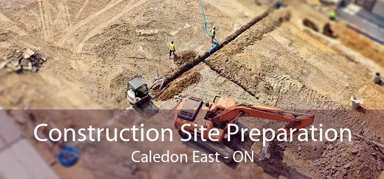 Construction Site Preparation Caledon East - ON