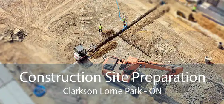 Construction Site Preparation Clarkson Lorne Park - ON