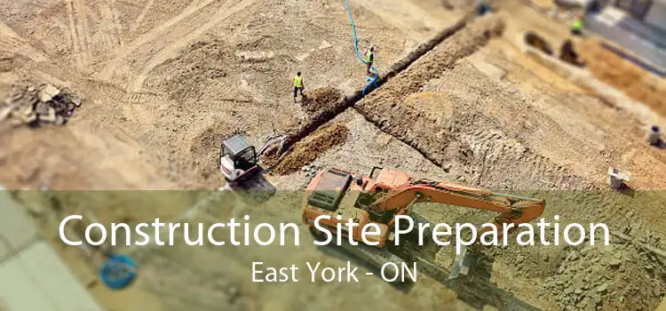 Construction Site Preparation East York - ON