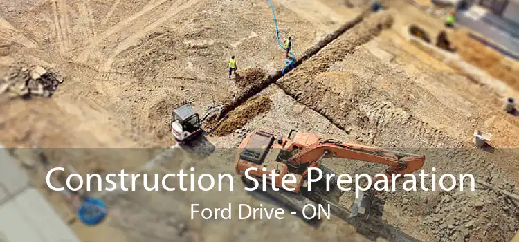 Construction Site Preparation Ford Drive - ON