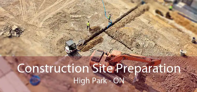 Construction Site Preparation High Park - ON