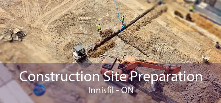 Construction Site Preparation Innisfil - ON