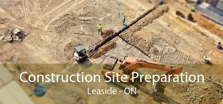 Construction Site Preparation Leaside - ON
