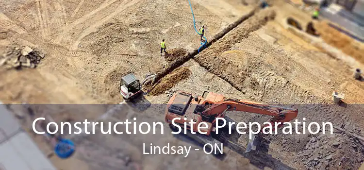 Construction Site Preparation Lindsay - ON