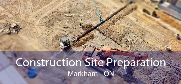 Construction Site Preparation Markham - ON