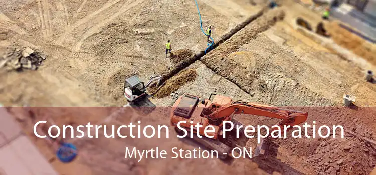 Construction Site Preparation Myrtle Station - ON