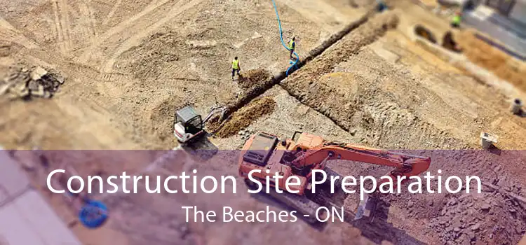 Construction Site Preparation The Beaches - ON
