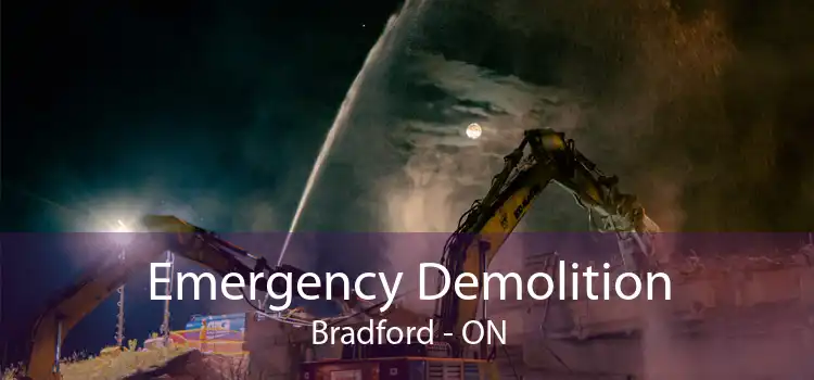 Emergency Demolition Bradford - ON