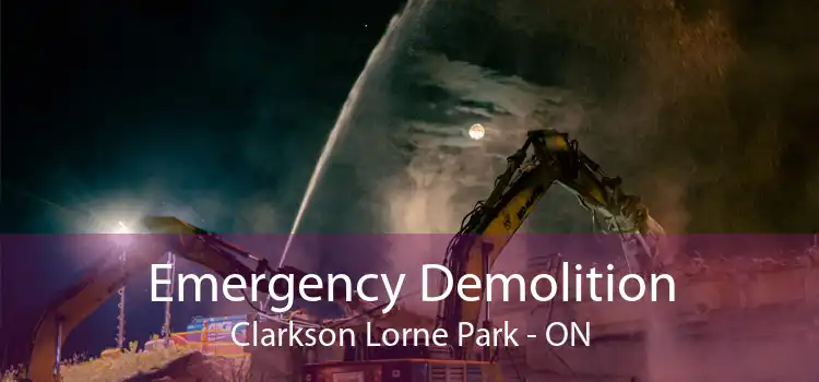 Emergency Demolition Clarkson Lorne Park - ON