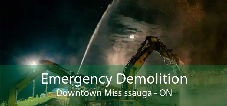 Emergency Demolition Downtown Mississauga - ON