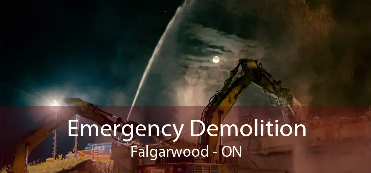 Emergency Demolition Falgarwood - ON