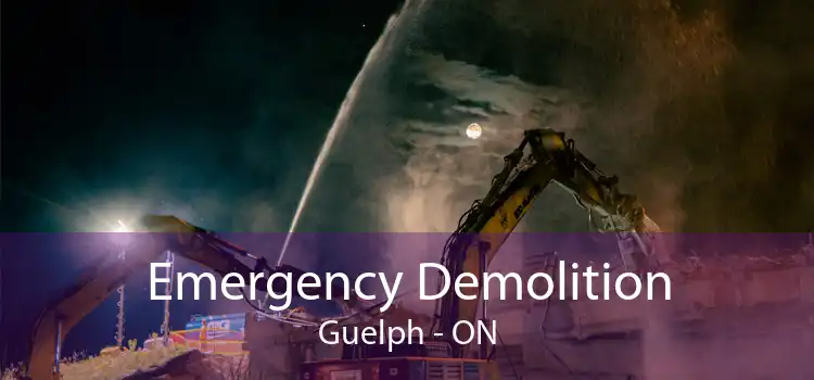 Emergency Demolition Guelph - ON