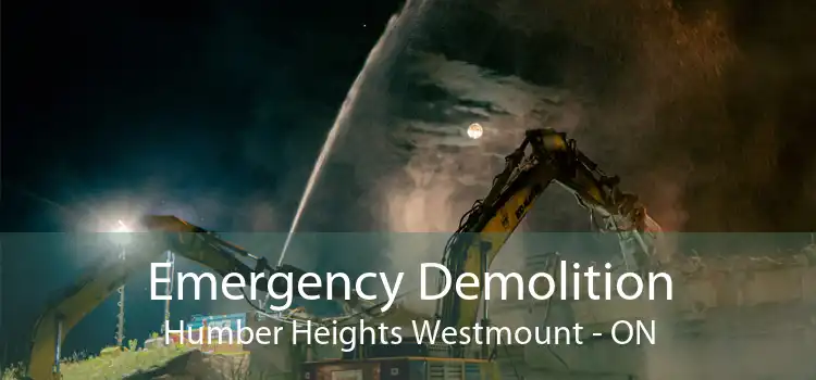 Emergency Demolition Humber Heights Westmount - ON