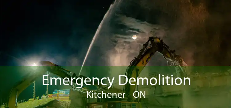 Emergency Demolition Kitchener - ON