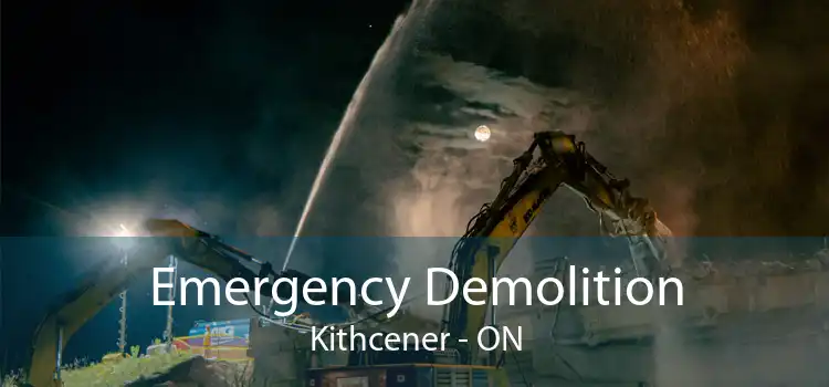 Emergency Demolition Kithcener - ON