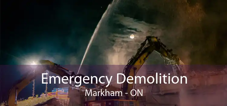 Emergency Demolition Markham - ON