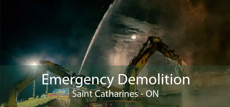 Emergency Demolition Saint Catharines - ON