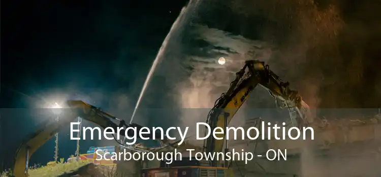 Emergency Demolition Scarborough Township - ON