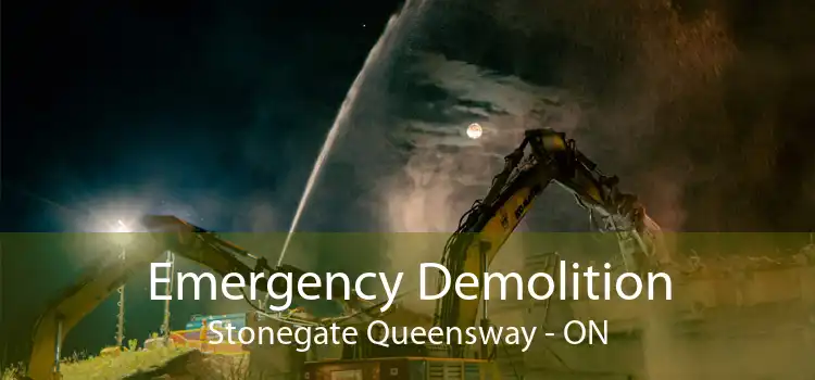 Emergency Demolition Stonegate Queensway - ON