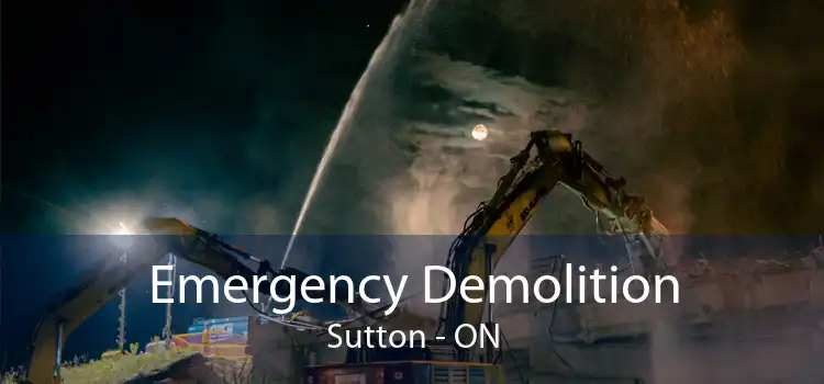Emergency Demolition Sutton - ON