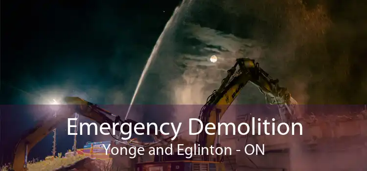Emergency Demolition Yonge and Eglinton - ON