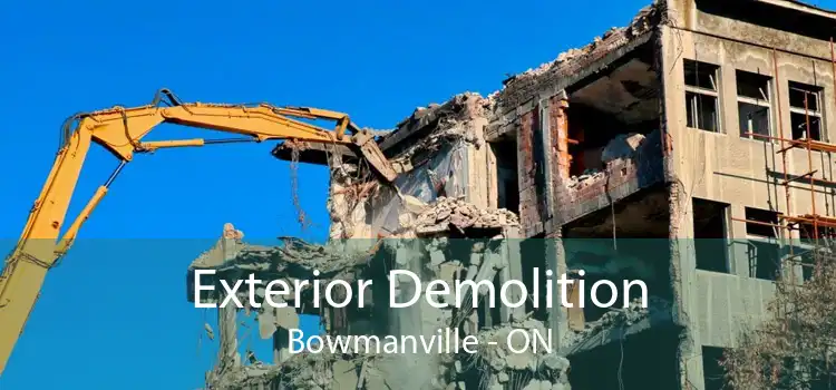Exterior Demolition Bowmanville - ON