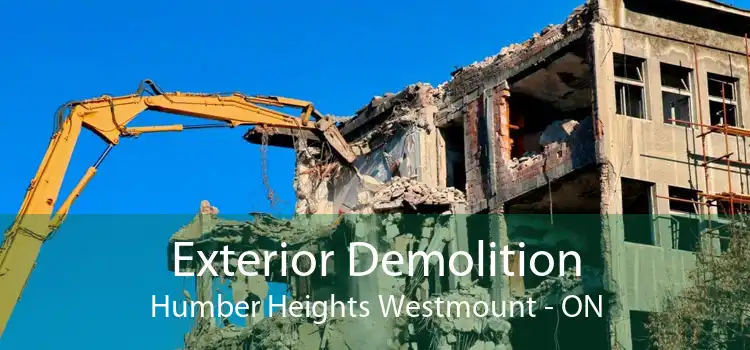 Exterior Demolition Humber Heights Westmount - ON