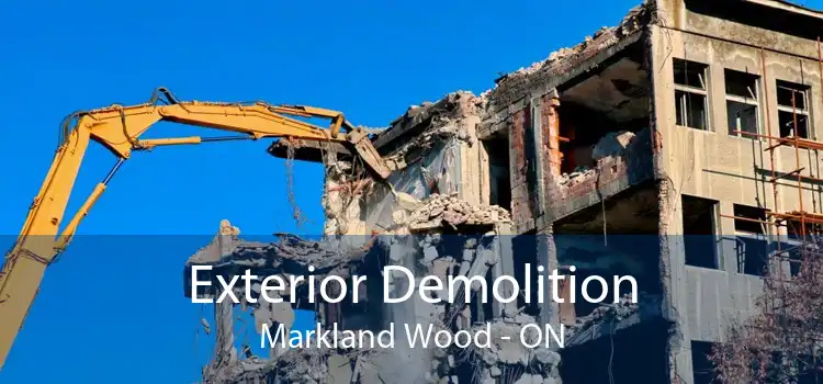 Exterior Demolition Markland Wood - ON