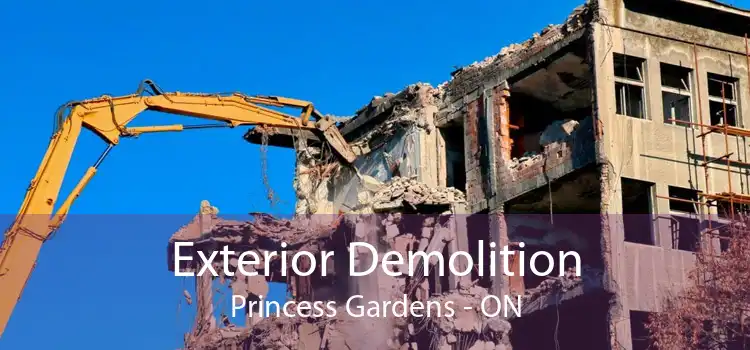 Exterior Demolition Princess Gardens - ON