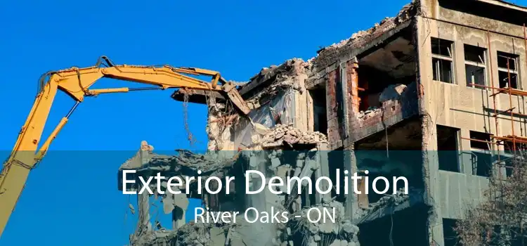 Exterior Demolition River Oaks - ON