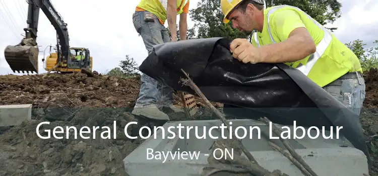General Construction Labour Bayview - ON