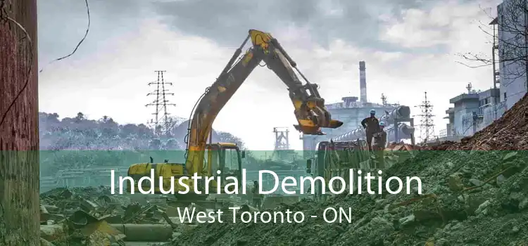 Industrial Demolition West Toronto - ON